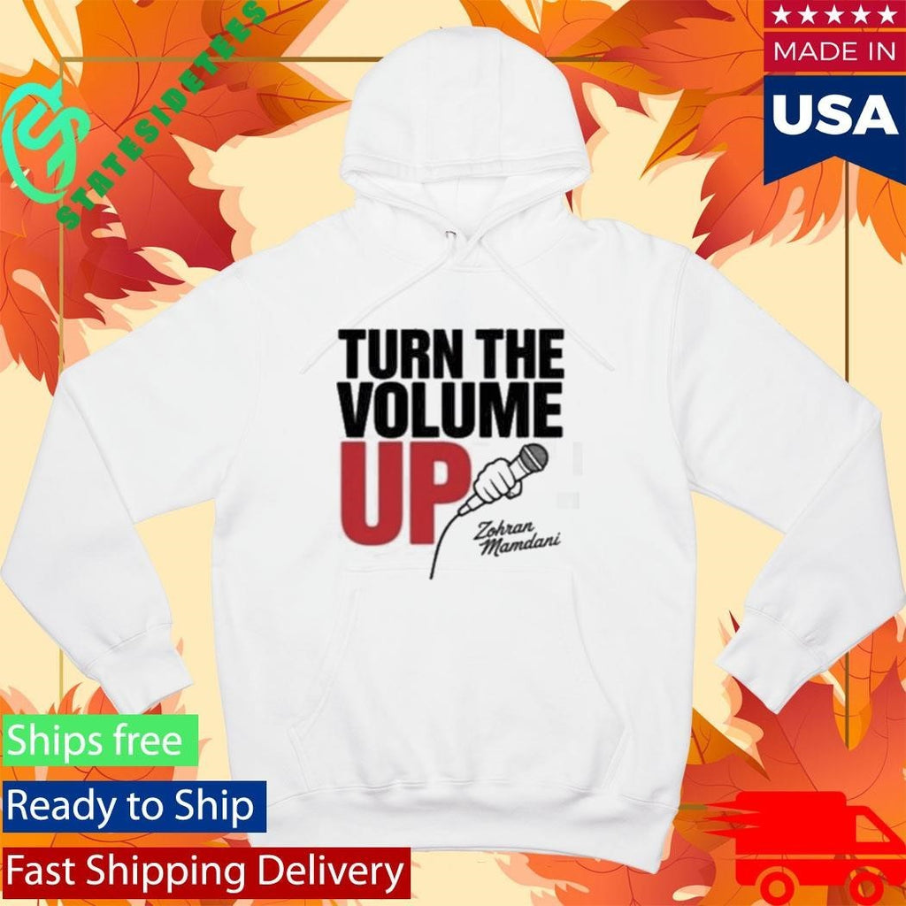 Zohran Mamdani Tells Trump Turn the Volume Up Shirt Unisex , , , Long Sleeve Tee