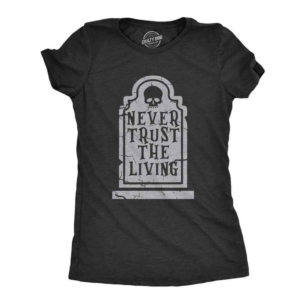 Never Trust the Living Women's T Shirt