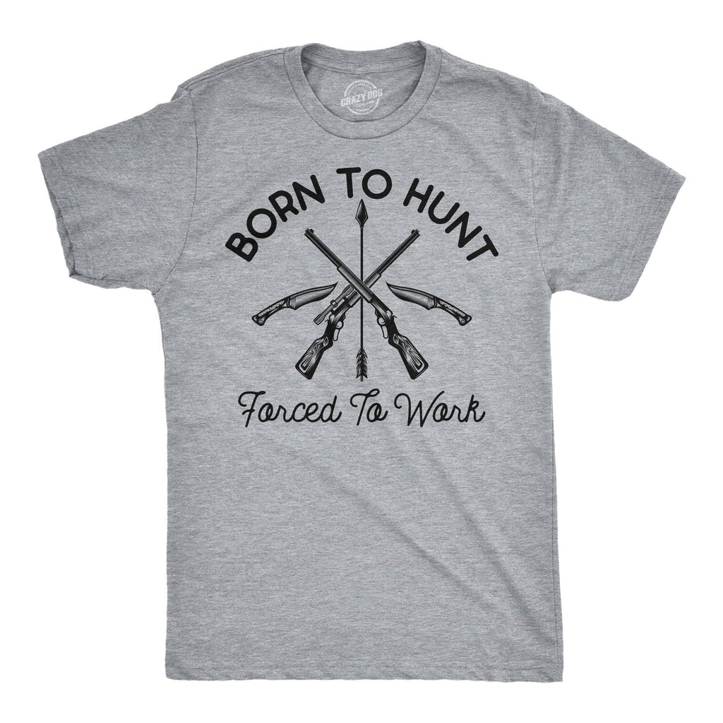 Born To Hunt Forced To Work Men's T Shirt