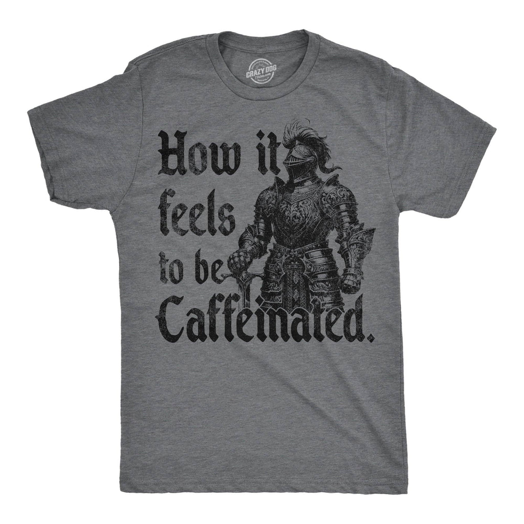 How It Feels To Be Caffeinated Men's T Shirt