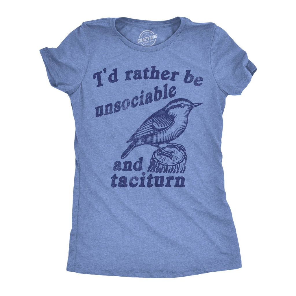 Id Rather Be Unsociable and Taciturn Women's T Shirt