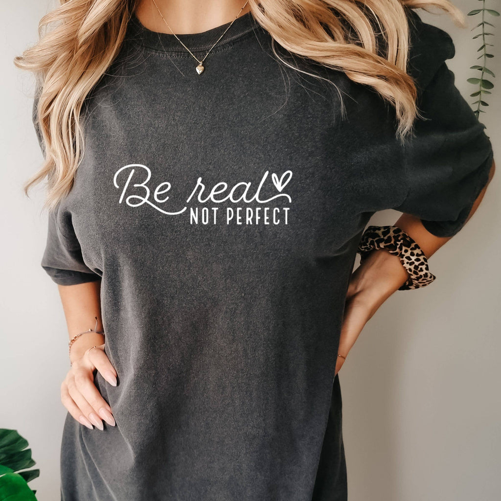 Be Real Not Perfect Tee - Inspirational Tee - Christian Tee