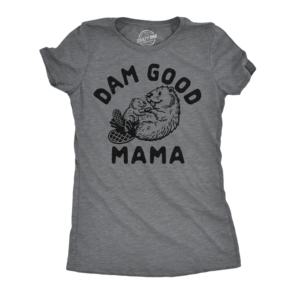 Dam Good Mama Women's T Shirt