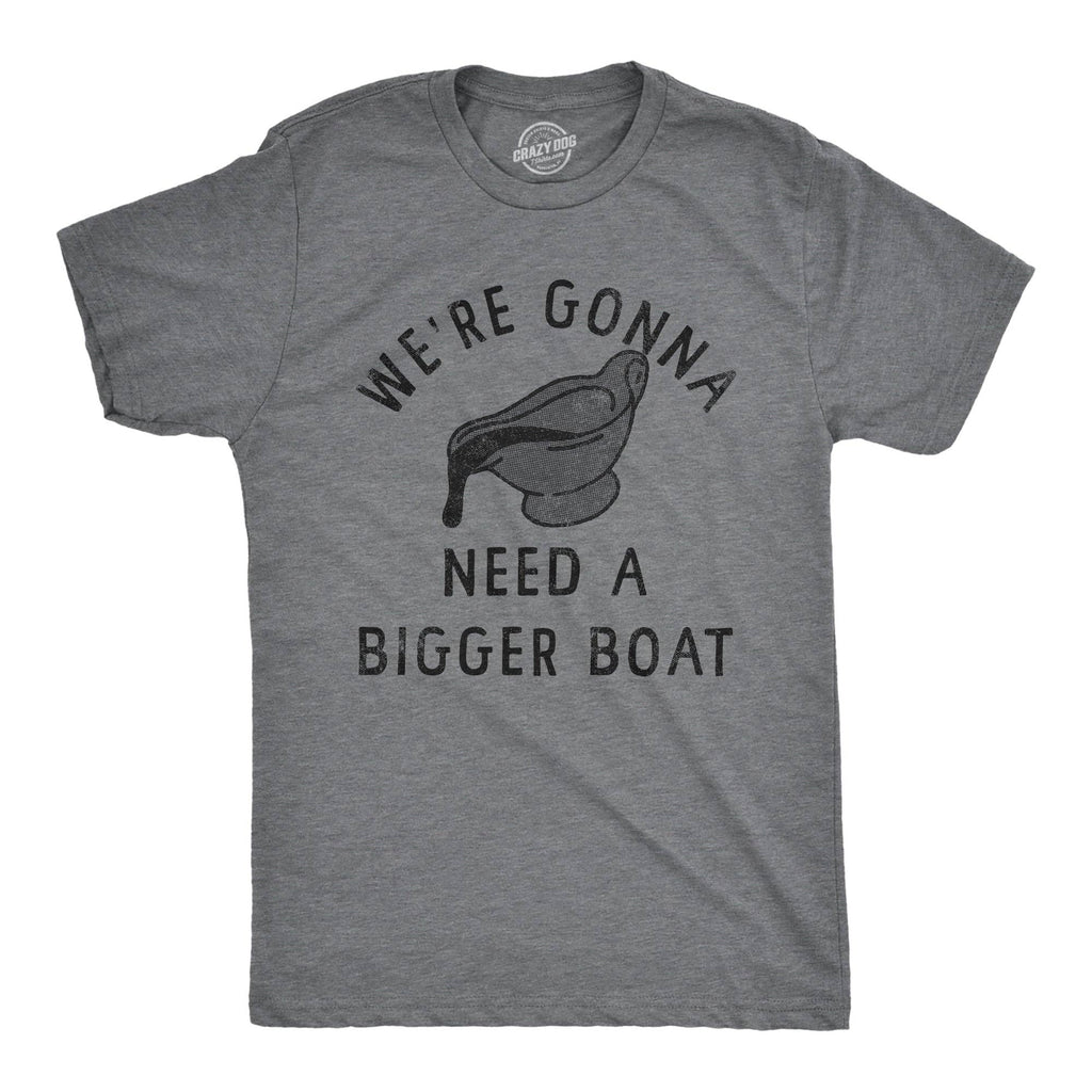 Were Gonna Need A Bigger Boat Men's T Shirt