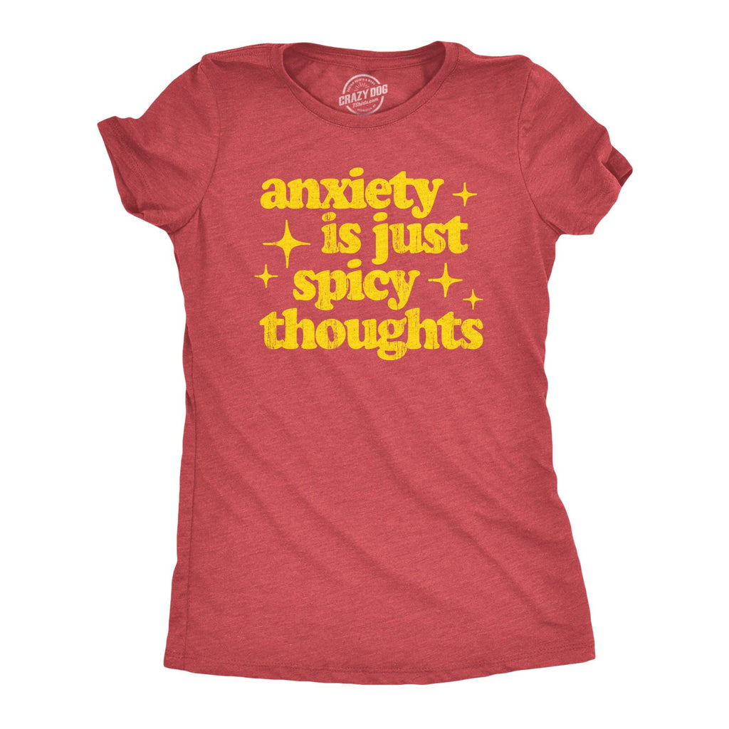Anxiety Is Just Spicy Thoughts Women's T Shirt
