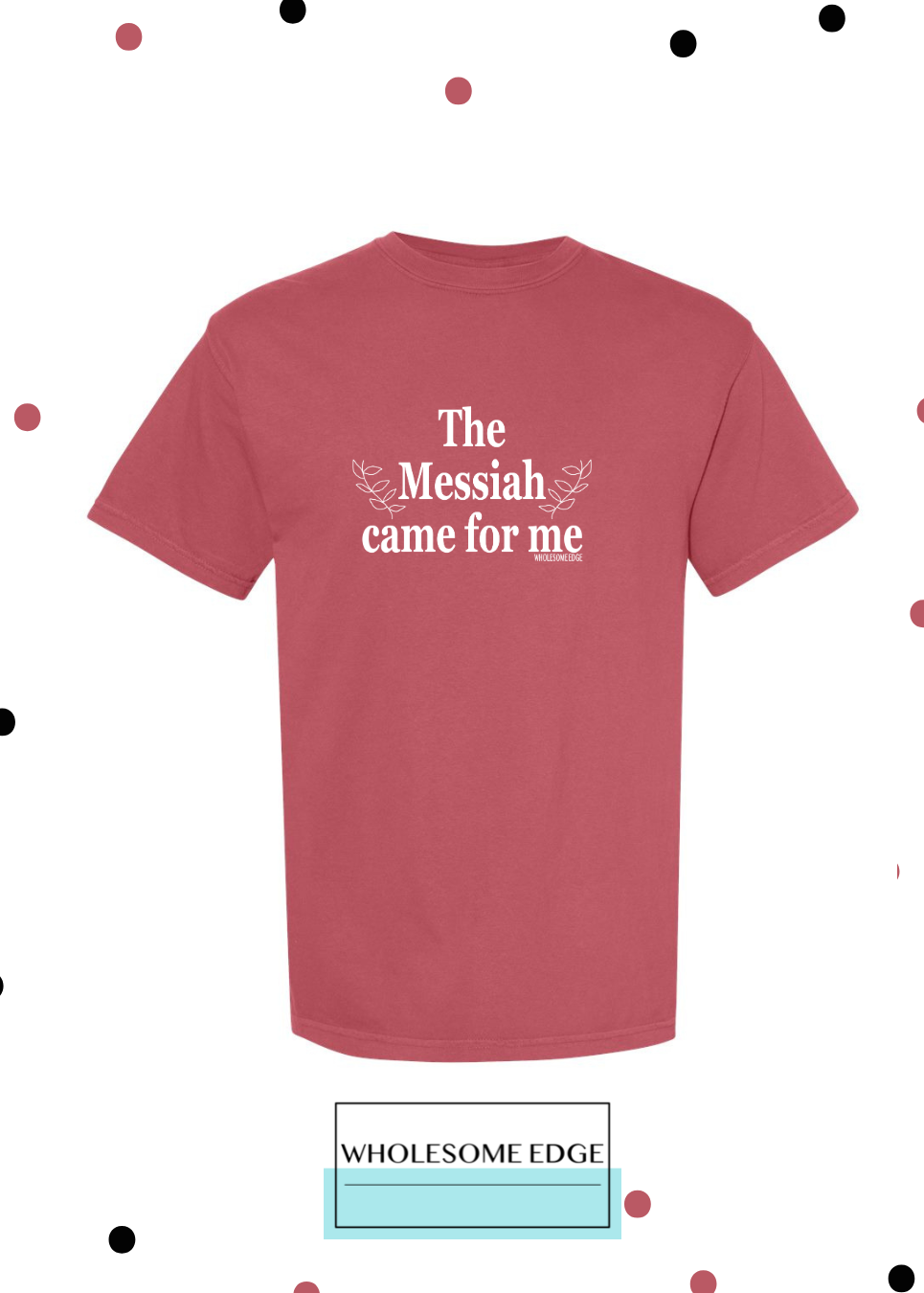 The Messiah Came For Me - Christian Tee - Youth