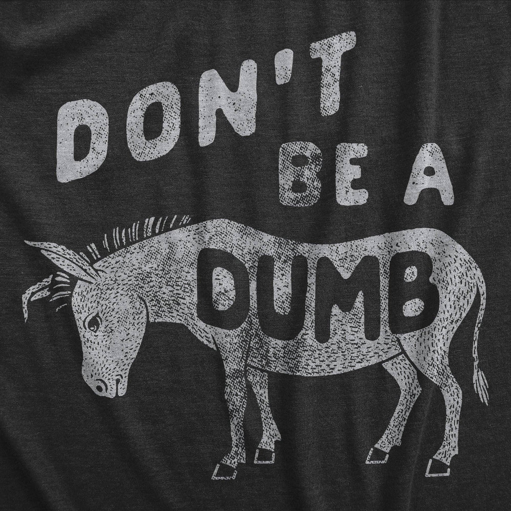 Dont Be A Dumb Ass Men's T Shirt