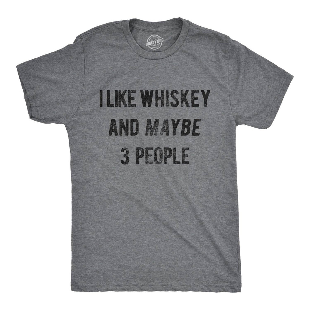 I Like Whiskey and Maybe 3 People Men's T Shirt
