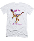 Ask Me About My Dinosaur T-Shirt