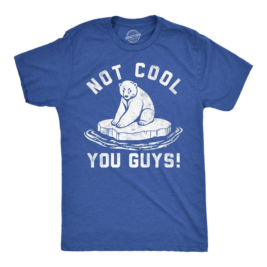 Not Cool You Guys Men's T Shirt