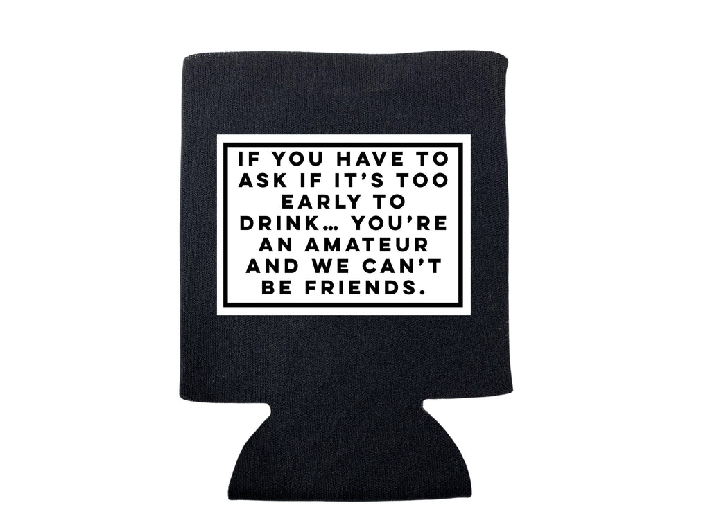 You're An Amateur Koozie