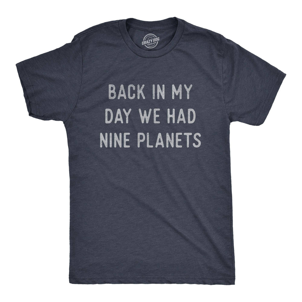 Back in My Day We Had Nine Planets Men's T Shirt