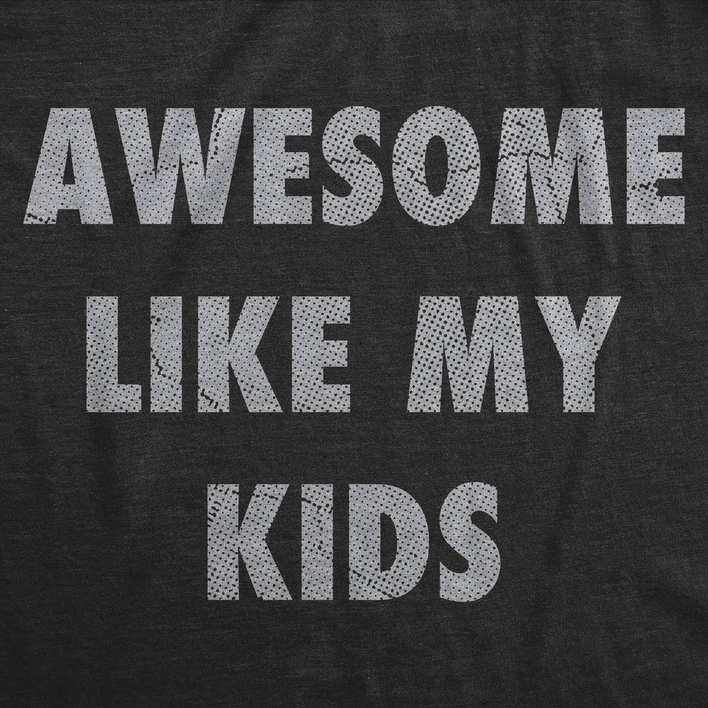 Awesome Like My Kids Men's T Shirt