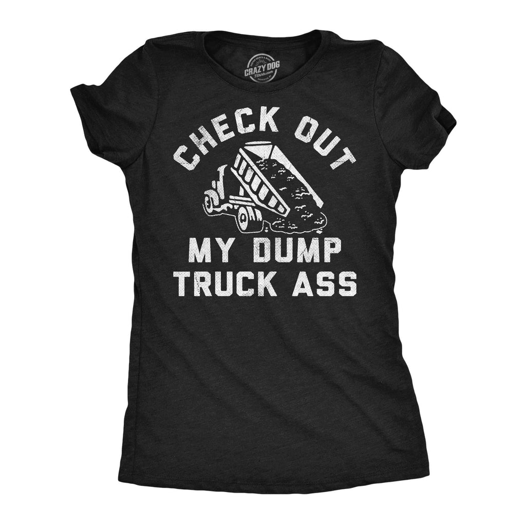 Check Out My Dump Truck Ass Women's T Shirt
