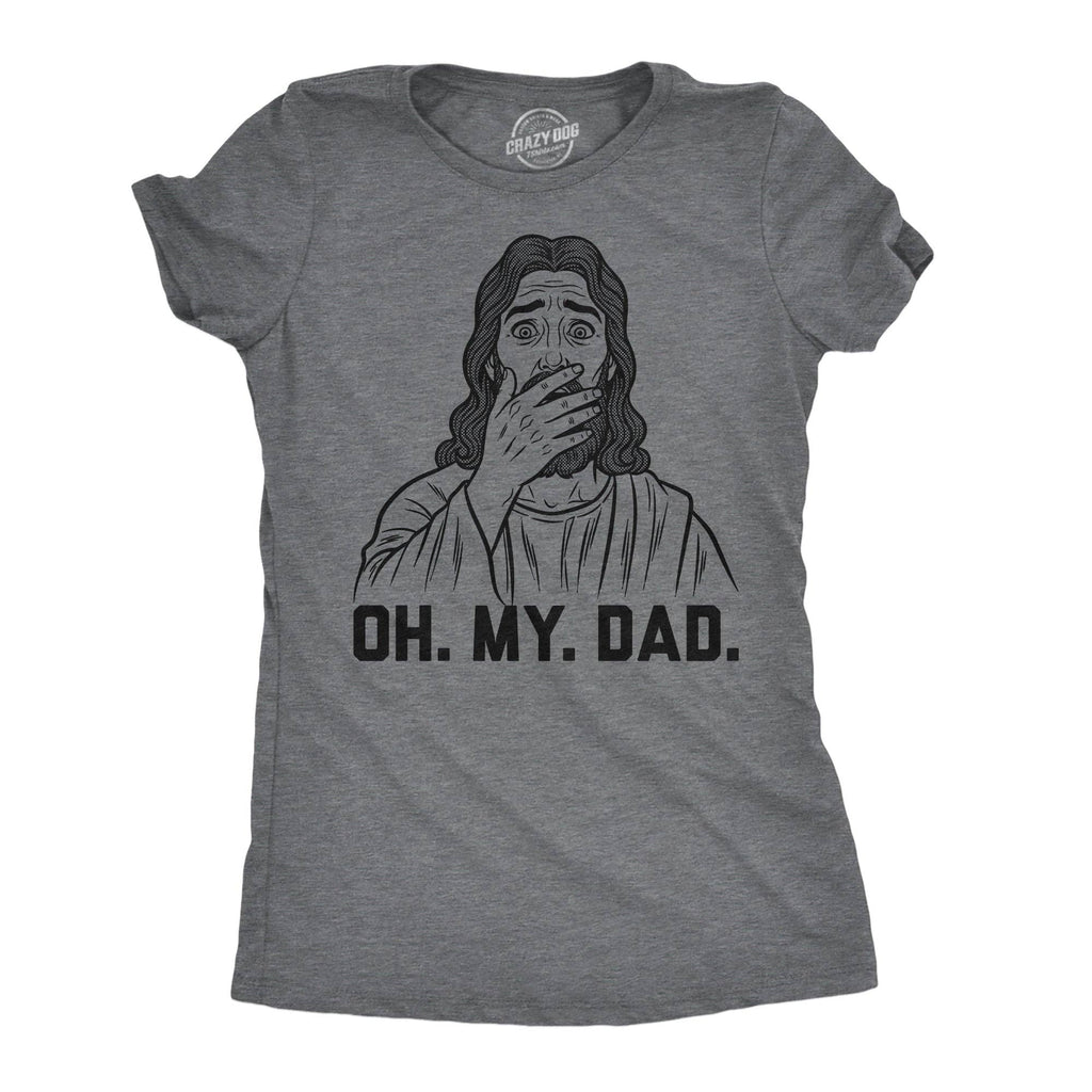 Oh My Dad Women's T Shirt