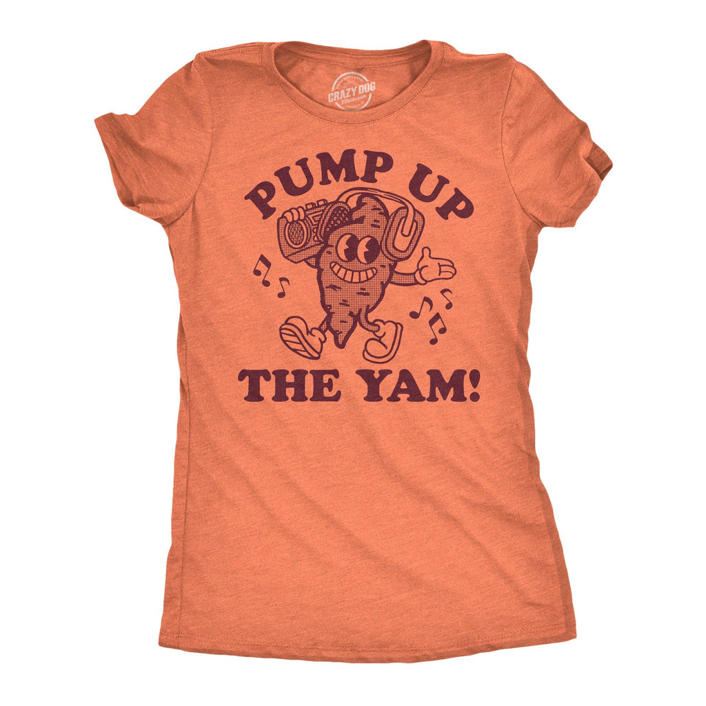 Pump Up the Yam Women's T Shirt