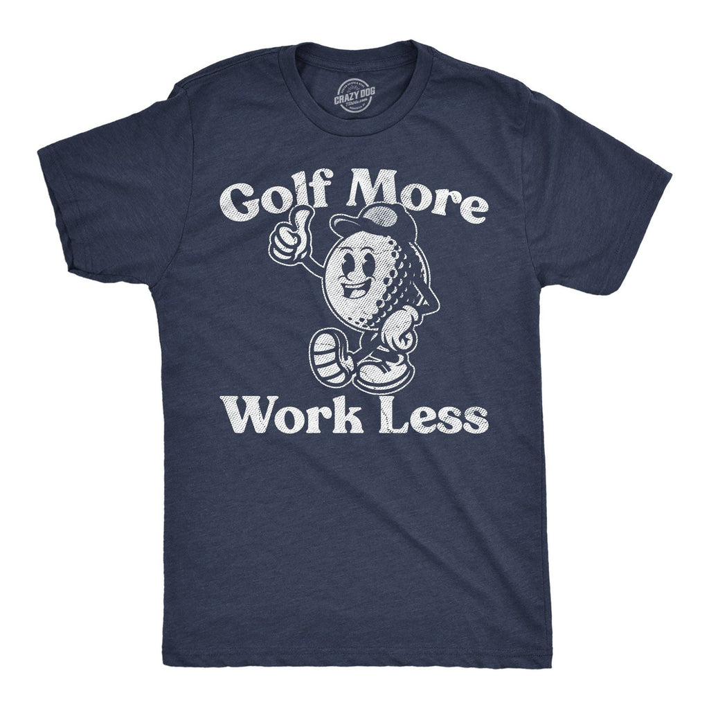 Golf More Work Less Men's T Shirt