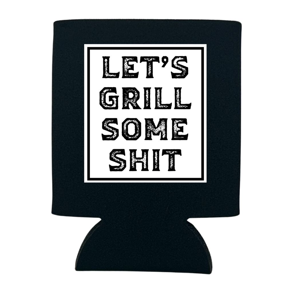Let's Grill Some Shit Can Cooler