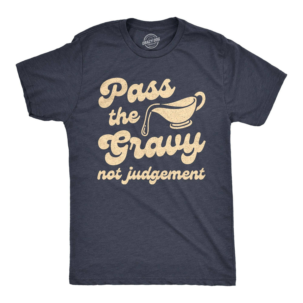Pass the Gravy Not Judgement Men's T Shirt