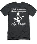 Banjo Today Procrastinate Tomorrow Funny Tomorrows Jam Tee T-Shirt