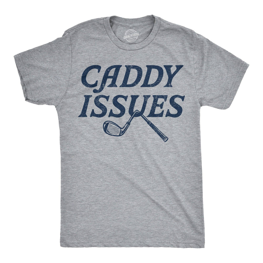 Caddy Issues Men's T Shirt