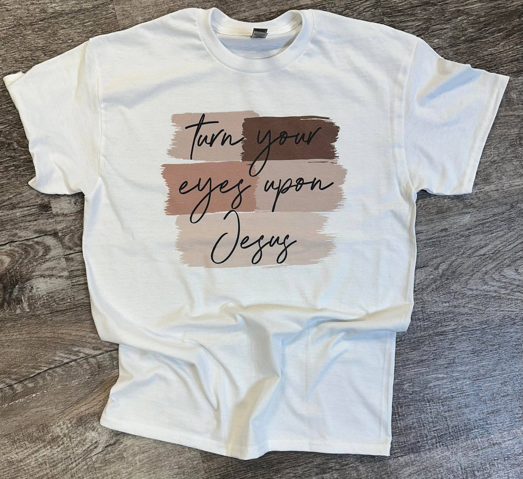 Turn Your Eyes Upon Jesus On White Tee
