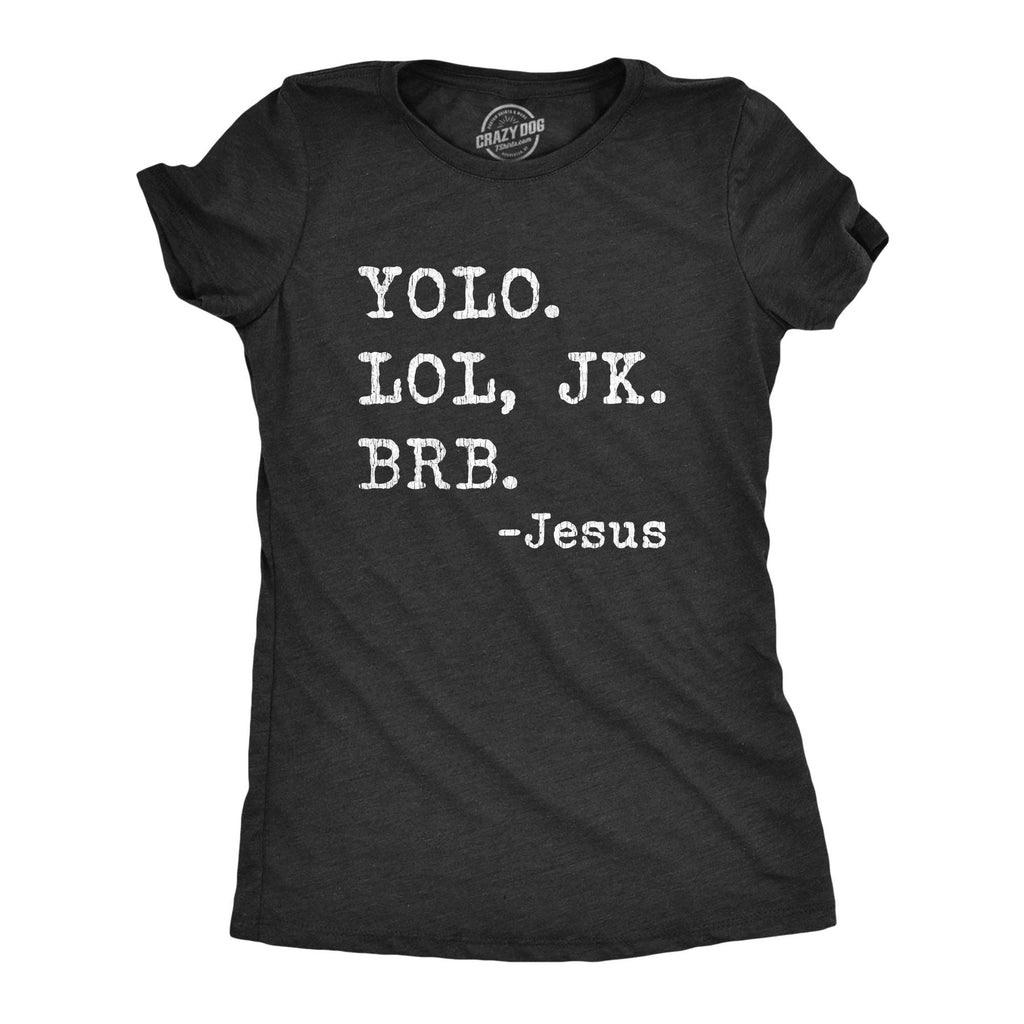 Yolo Lol Jk Brb - Jesus Women's T Shirt