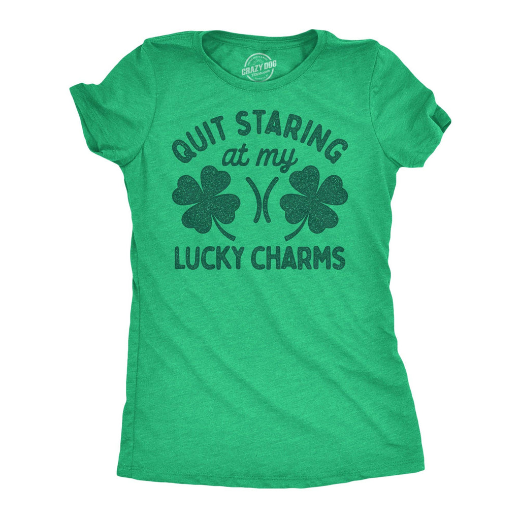 Quit Staring At My Lucky Charms Women's T Shirt