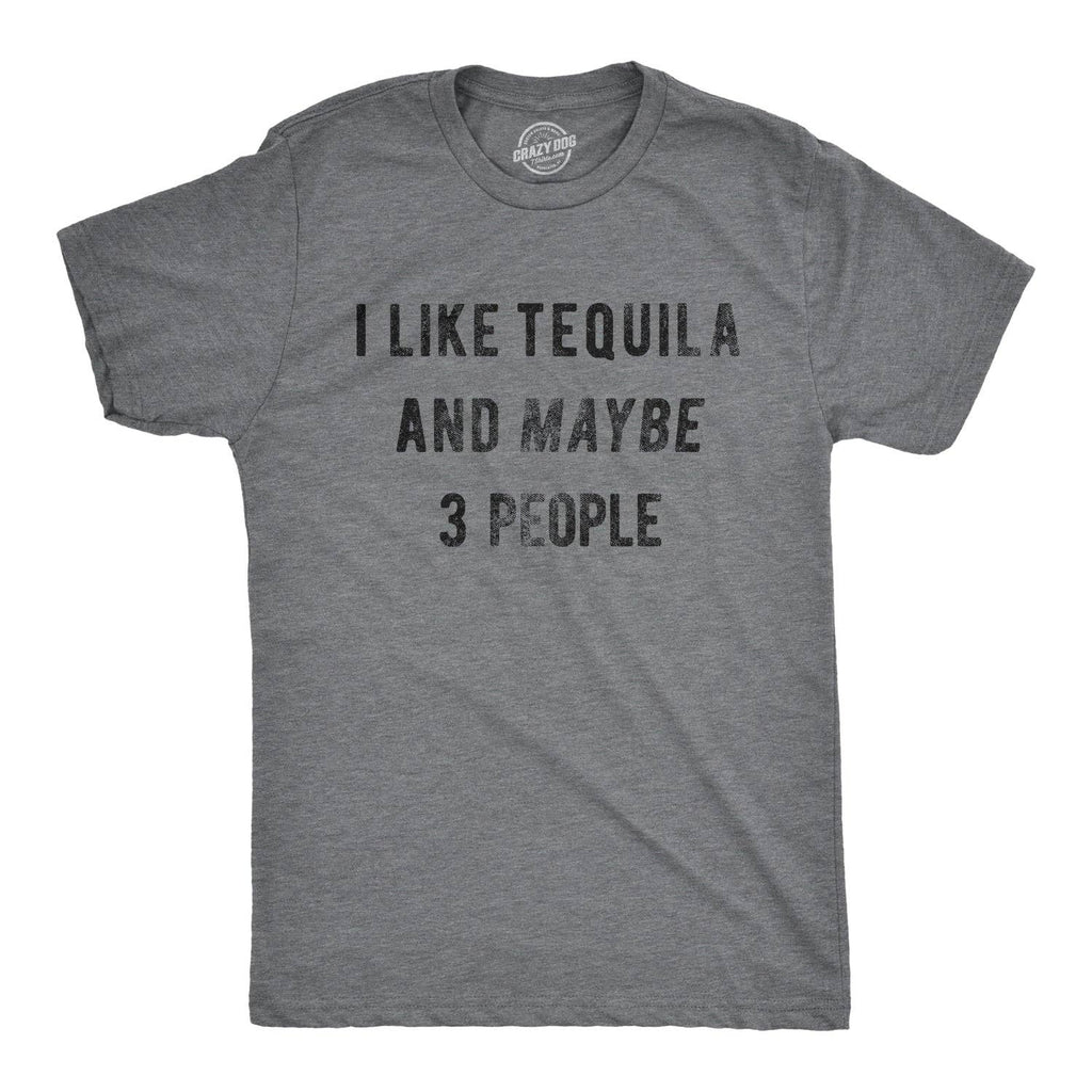 I Like Tequila and Maybe 3 People Men's T Shirt