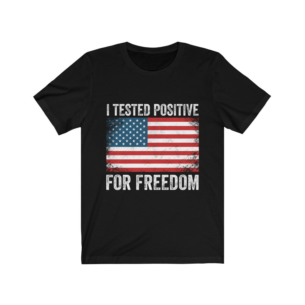 I Tested Postive Freedom T-Shirts