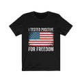 I Tested Postive Freedom T-Shirts
