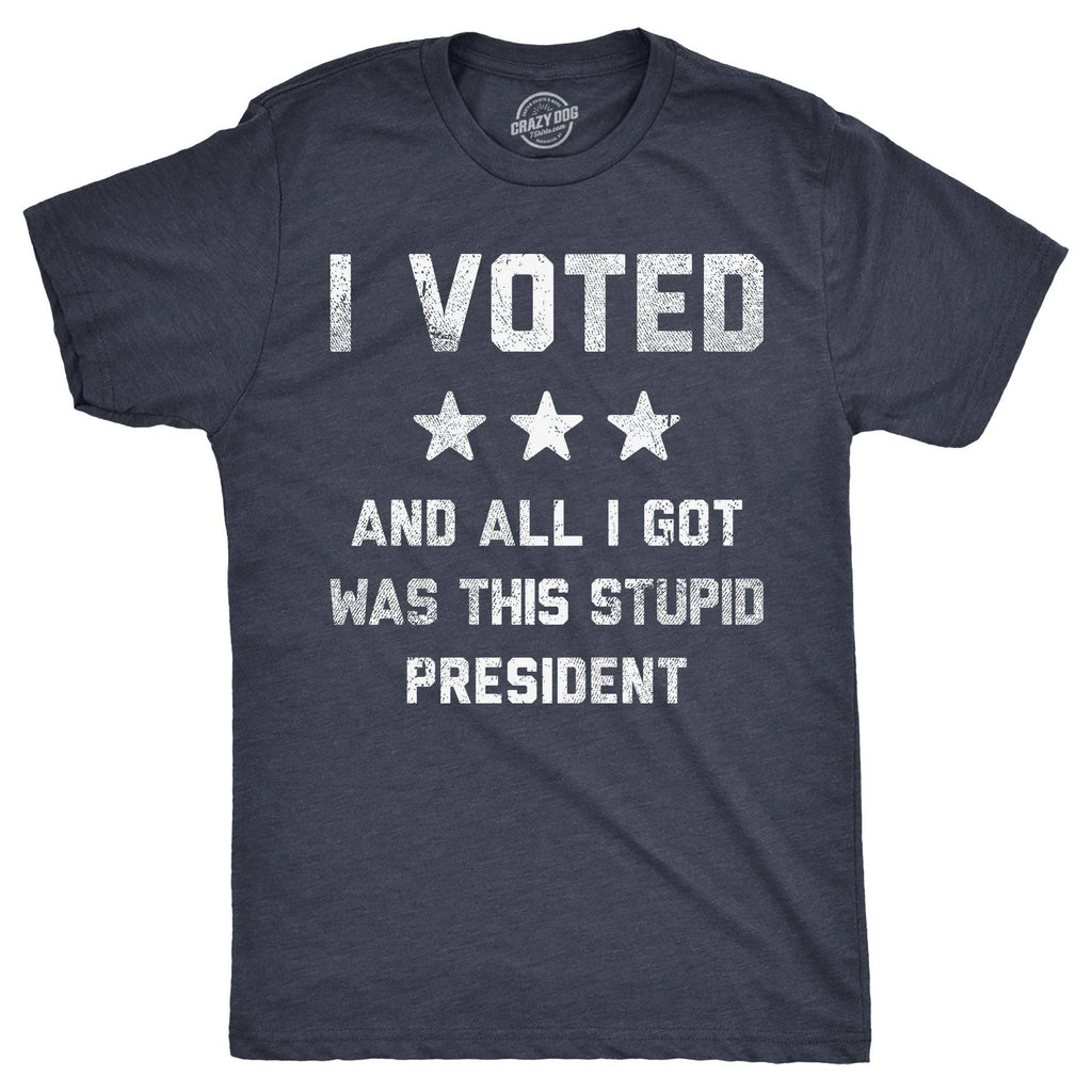 I Voted and All I Got Was This Stupid President Men's T Shirt