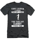 Clarinet Comedy Laugh Cry And Beware Of The Clarinet Thief T-Shirt