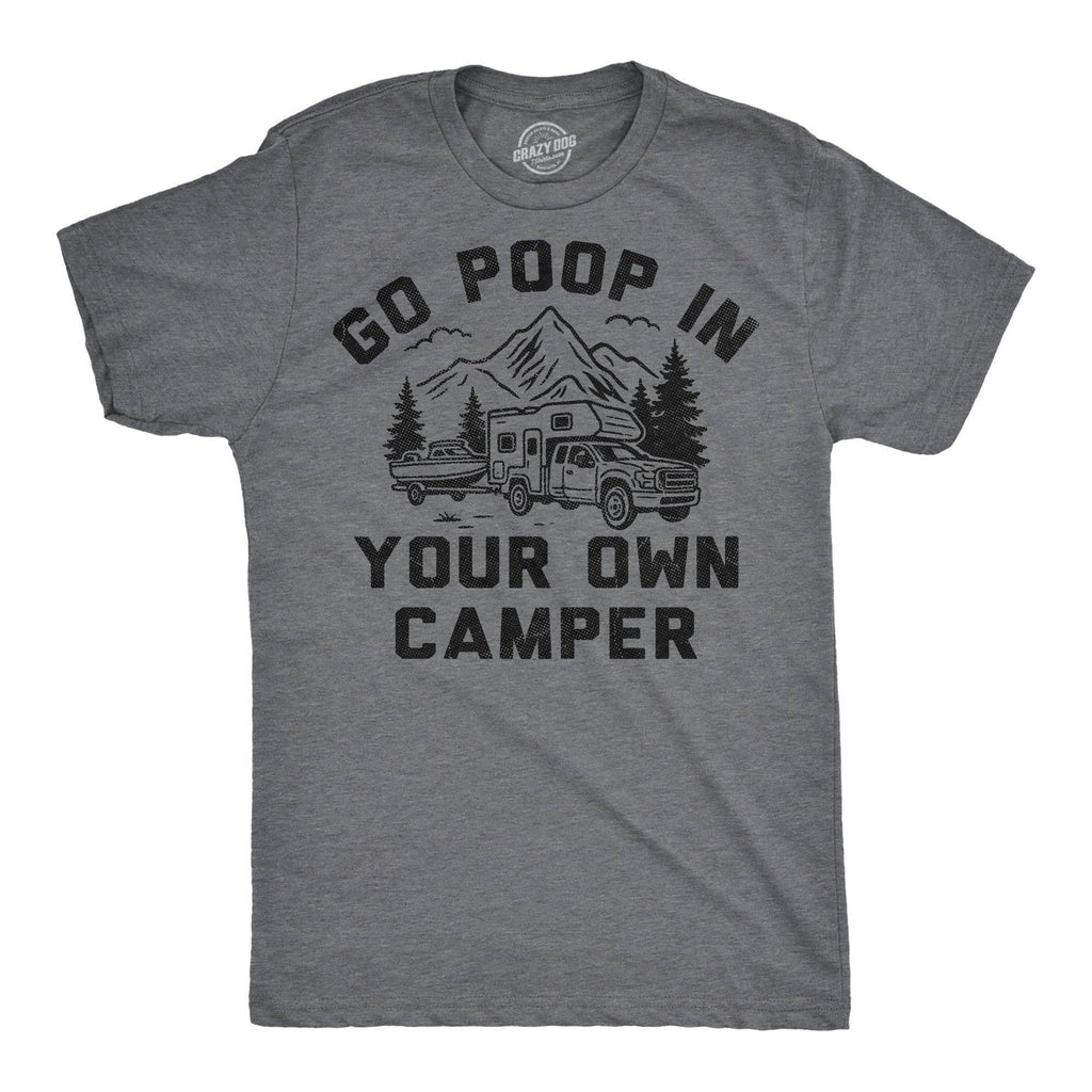 Go Poop in Your Own Camper Men's T Shirt