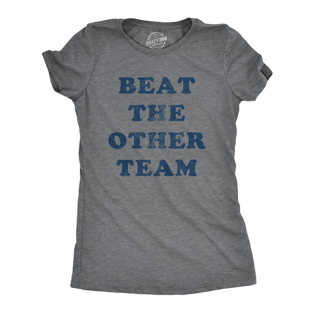 Beat the Other Team Women's T Shirt