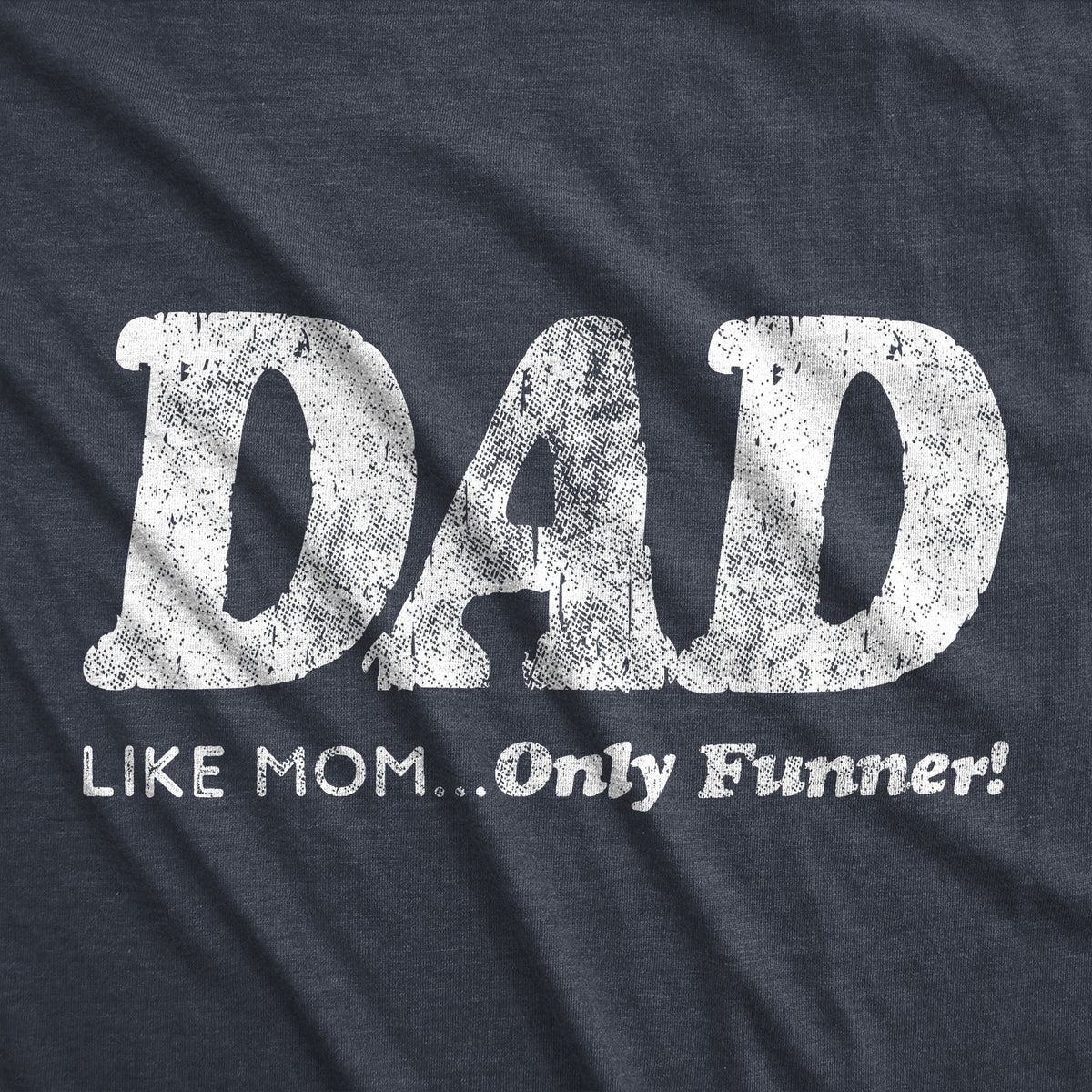 Dad Like Mom Only Funnier T-Shirts