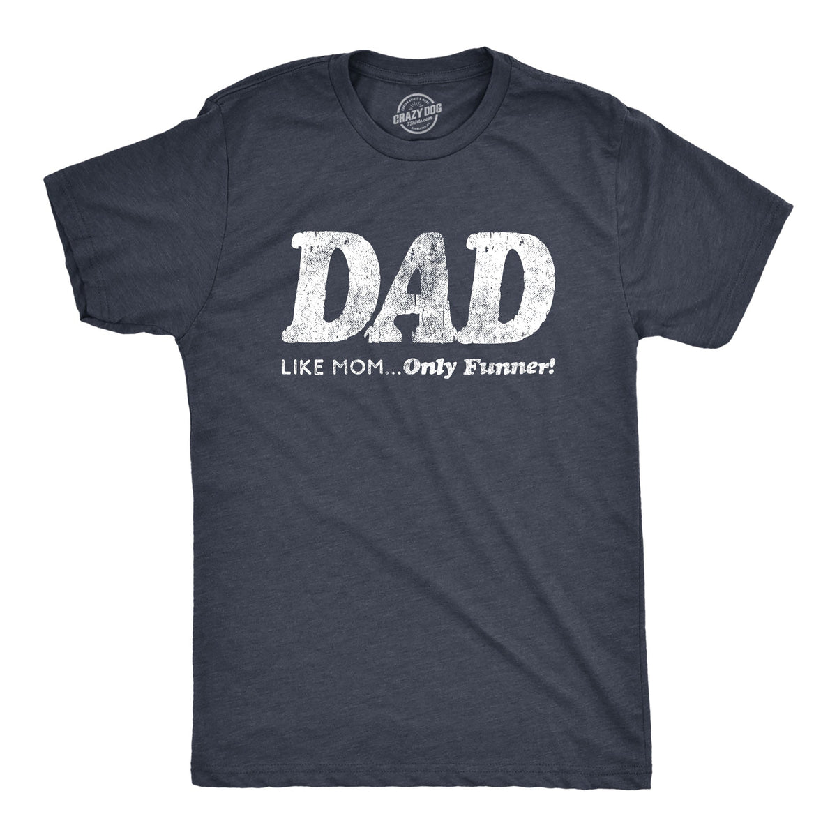 Dad Like Mom Only Funnier T-Shirts