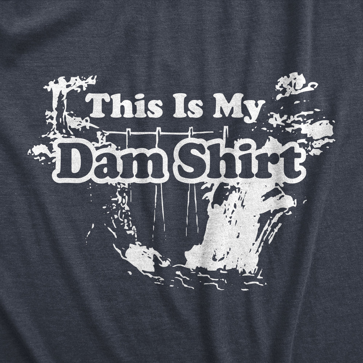 This Is My Dam Shirt T-Shirts