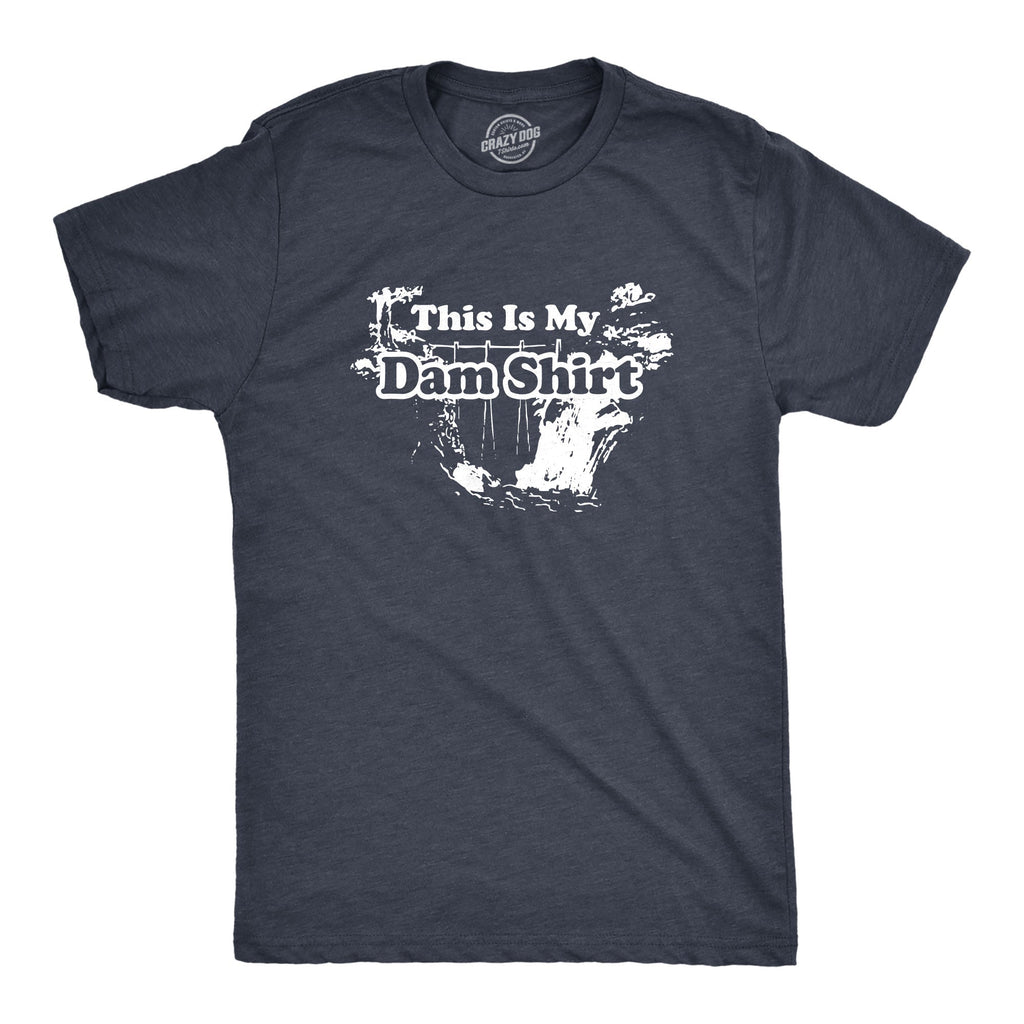 This Is My Dam Shirt T-Shirts