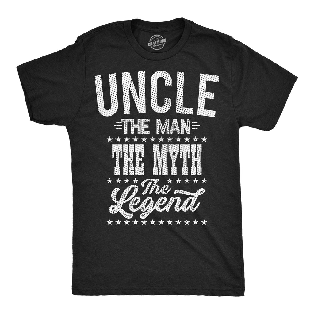 Uncle the Man the Myth the Legend Men's T Shirt