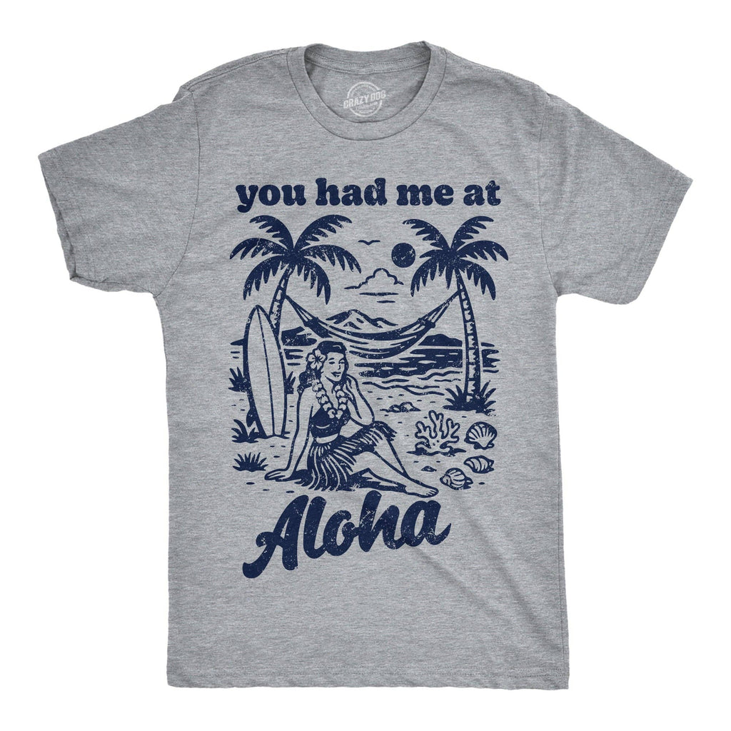 You Had Me At Aloha Men's T Shirt