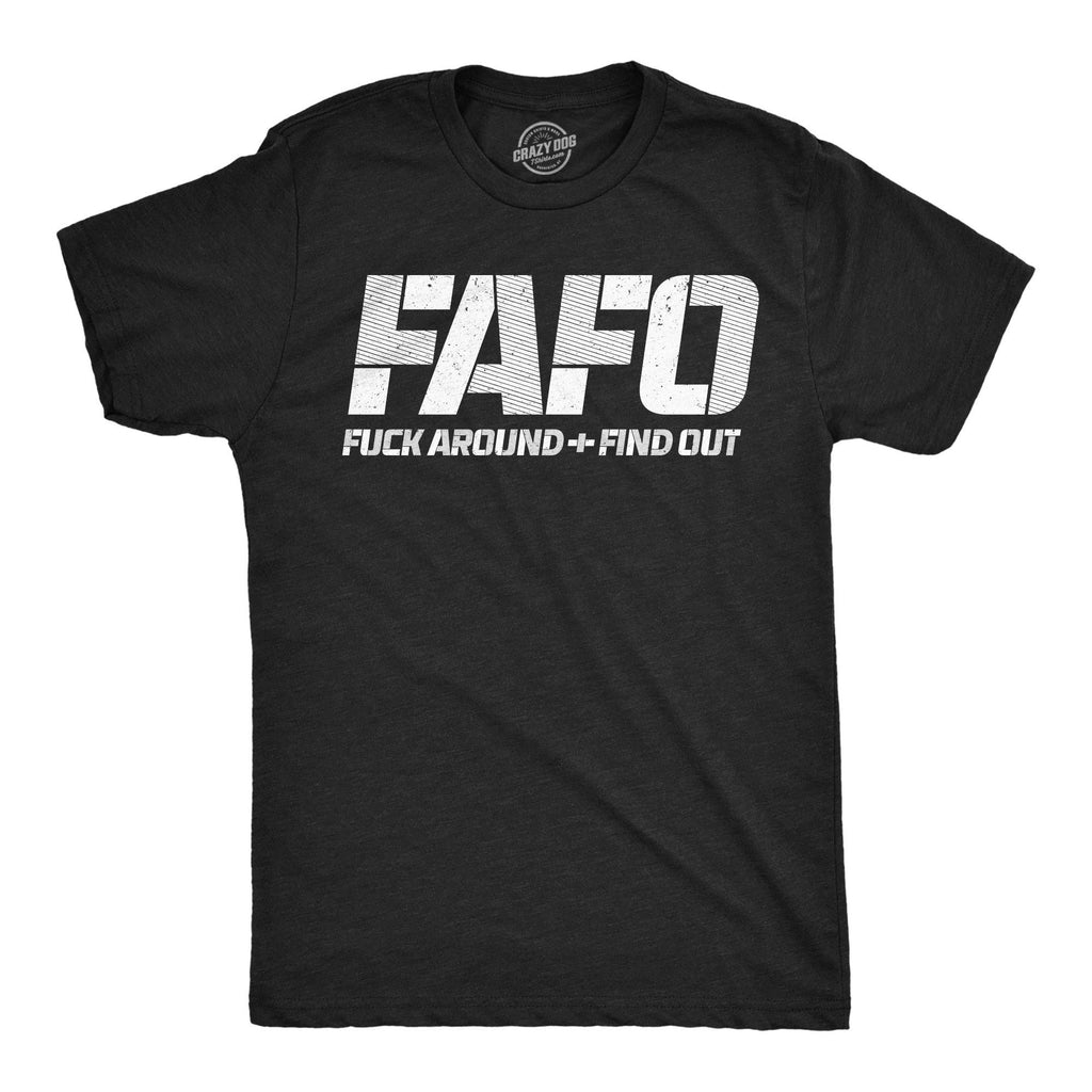 Fafo Fuck Around and Find Out Men's T Shirt