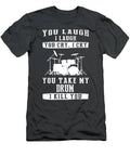 Drumming Laughter And Tears Guard Your Drum T-Shirt