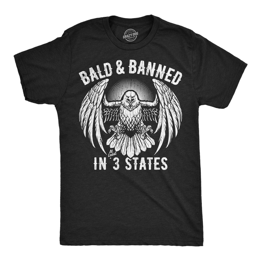 Bald and Banned in 3 States Men's T Shirt