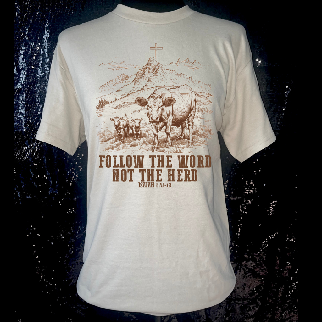 Follow the Word Not the Herd Tshirt