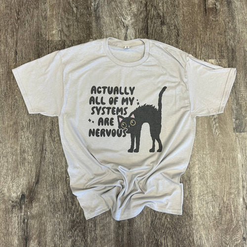 Actually All of My Systems Are Nervous On Silver Tee