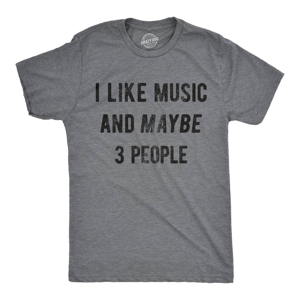 I Like Music and Maybe 3 People Men's T Shirt
