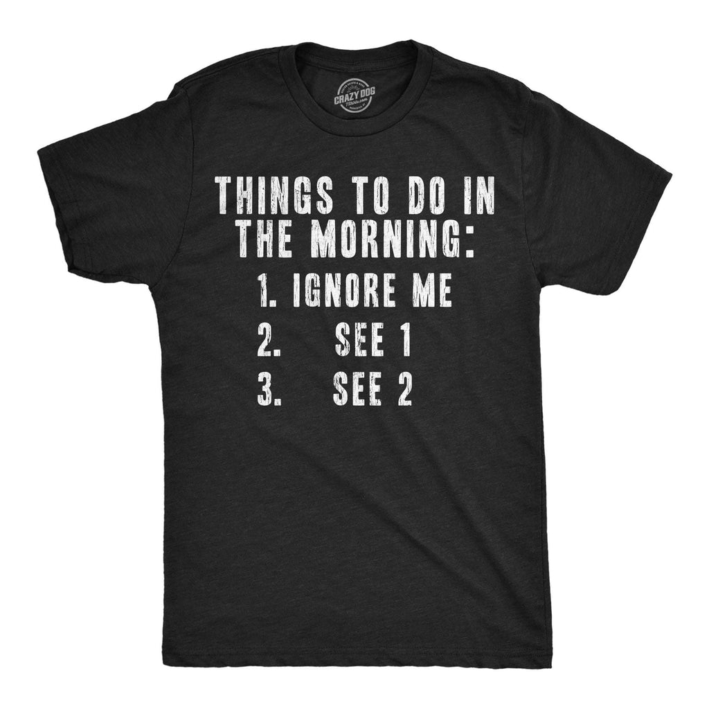 Things To Do in the Morning List Men's T Shirt