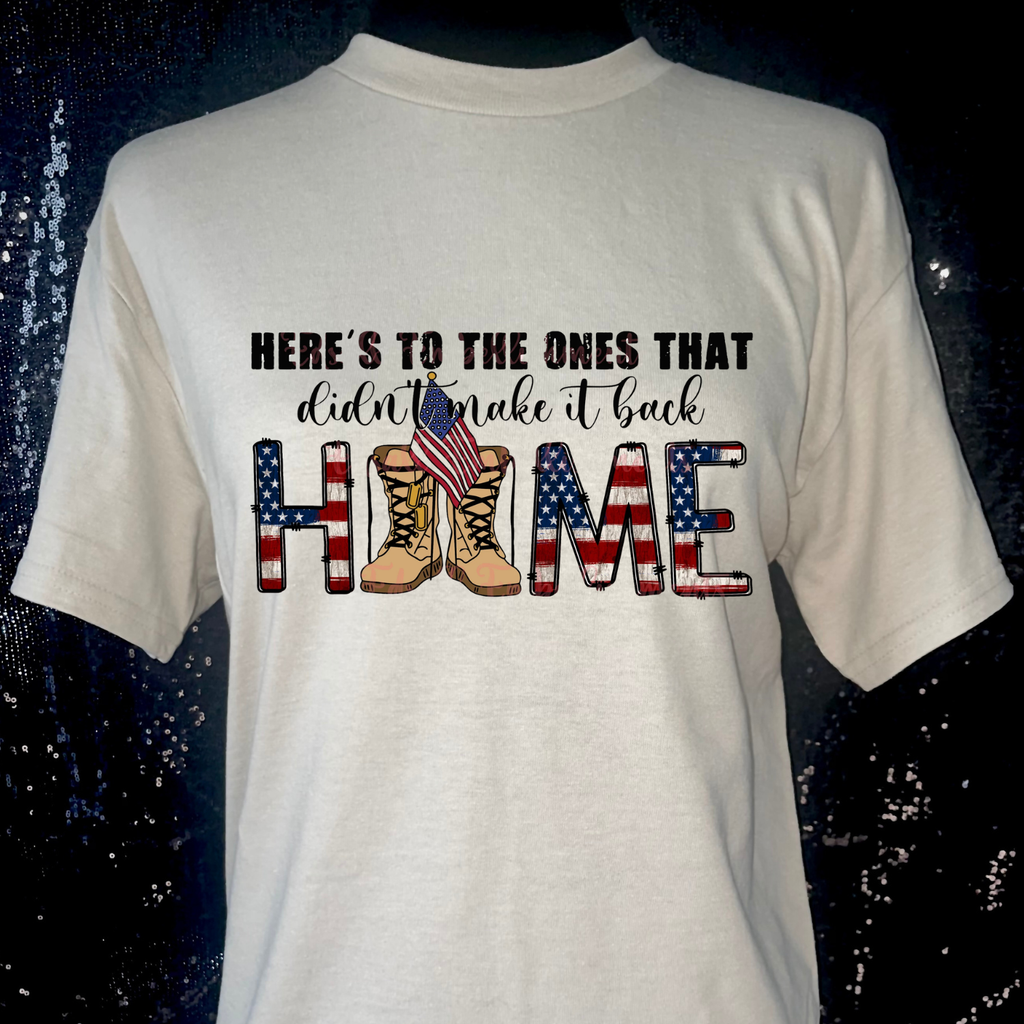 Here's To the Ones That Didn't Make It Back T-Shirt