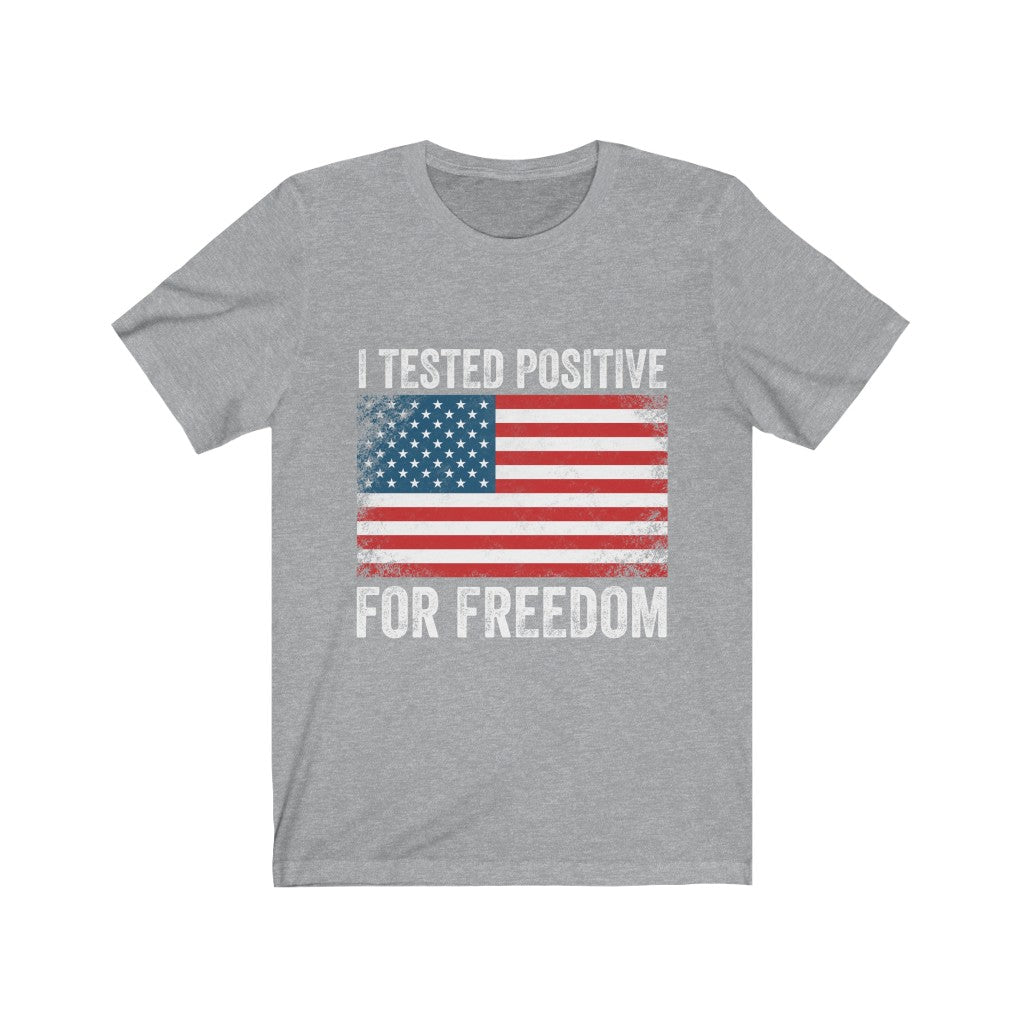 I Tested Postive Freedom T-Shirts